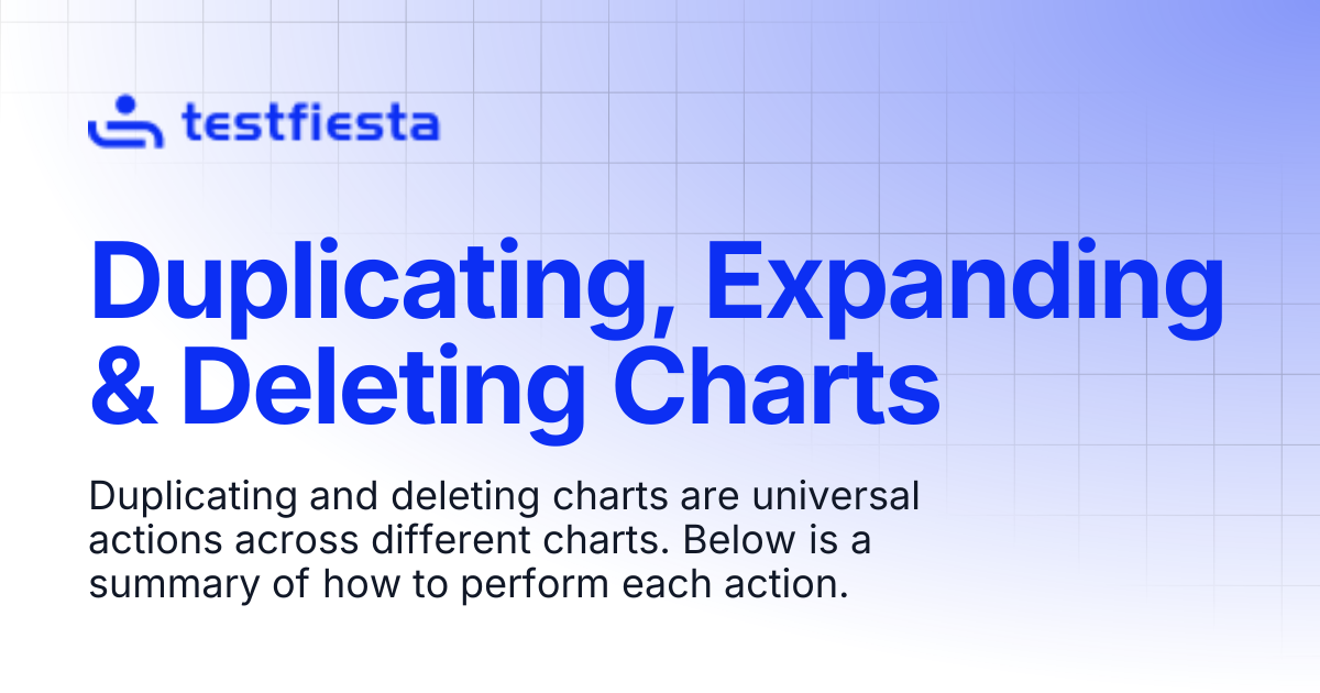 Duplicating, Expanding & Deleting Charts | TestFiesta