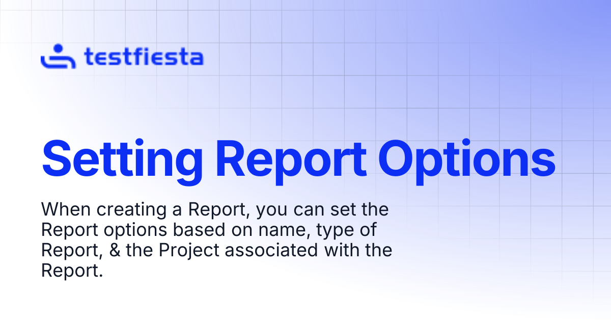 Setting Report Options | TestFiesta