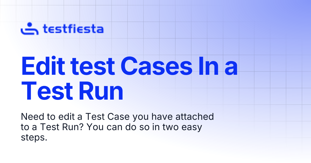 Edit test Cases In a Test Run | TestFiesta